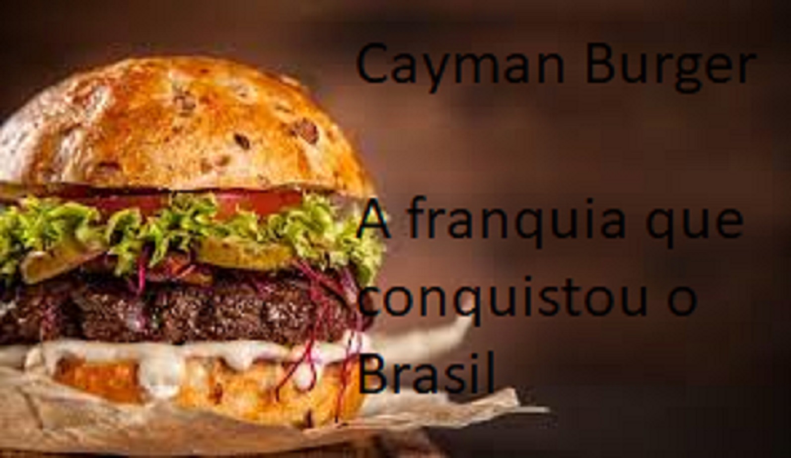 Cayman Burger a franquia que mais cresce no Brasil